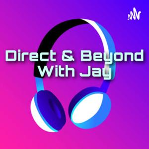 Direct and Beyond With Jay