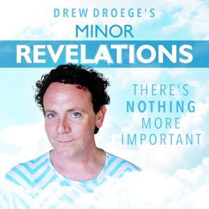 Minor Revelations with Drew Droege