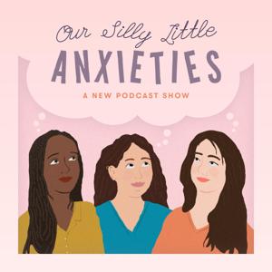 Our Silly Little Anxieties
