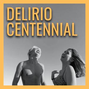 Delirio Centennial