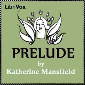 Prelude by Katherine Mansfield (1888 - 1923)