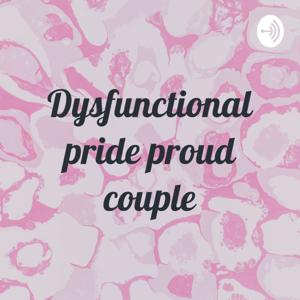 Dysfunctional pride proud couple