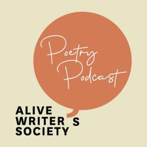 Alive Writer's Society Poetry Podcast
