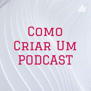 Como Criar Um PODCAST