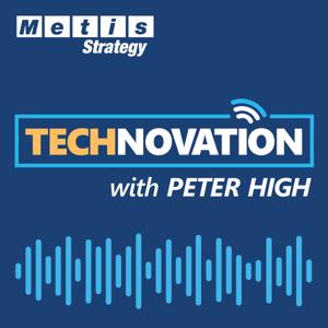 Technovation with Peter High (CIO, CTO, CDO, CXO Interviews) by Metis Strategy