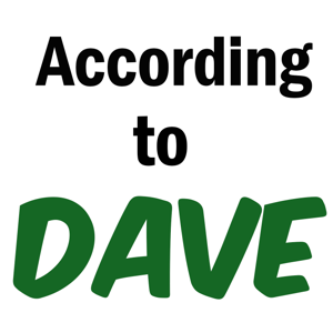 According to Dave