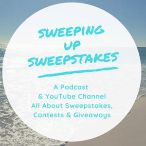 Sweeping Up Sweepstakes Podcast: How To Win Sweepstakes, How To Win Contests & How To Win Giveaways!