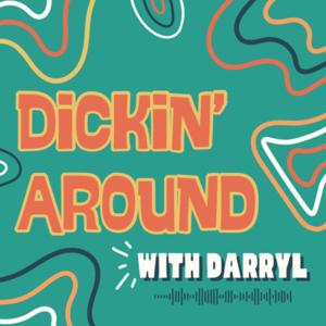 Dickin’ Around