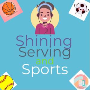 Shining, Serving, and Sports