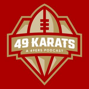 49 Karats Podcast: a 49ers podcast by 49 Karats Podcast