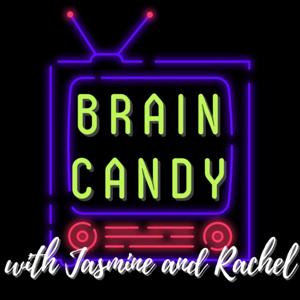 Brain Candy with Jasmine and Rachel