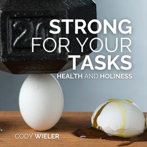 Strong For Your Tasks. Stewardship: The Intersection of Health & Holiness