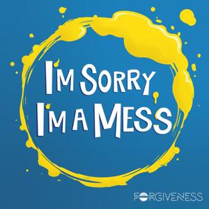 I'm Sorry I'm A Mess