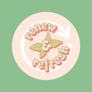 Renew & Refresh Podcast