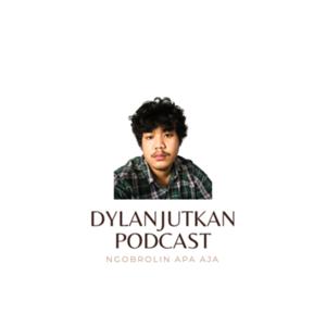 Dylanjutkan Podcast