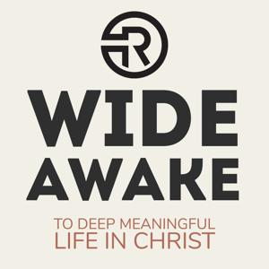 Wide Awake to Deep Meaningful Life in Christ - A Redemption Church Podcast