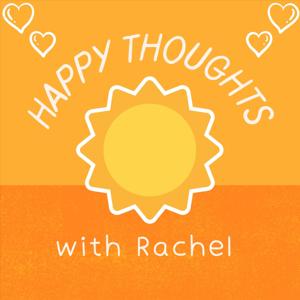 Happy Thoughts with Rachel