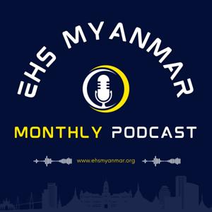 EHS Myanmar Monthly Podcast