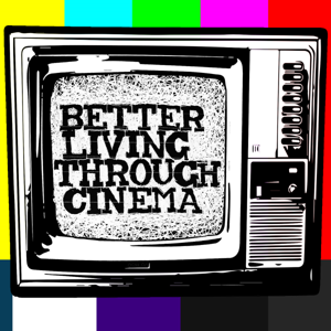 Better Living Through Cinema