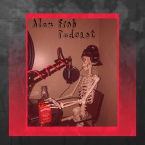 Alex Fish Podcast