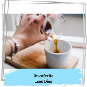 Un Cafecito ...con Dios