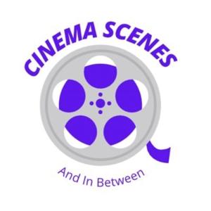 Cinema Scenes & in Between