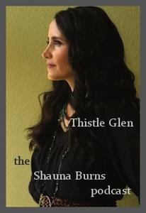 Thistle Glen:  The Shauna Burns Podcast