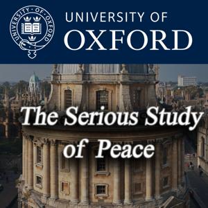 OxPeace Conference 2009: The Serious Study of Peace by Oxford University