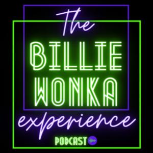 The Billie Wonka Experience Podcast