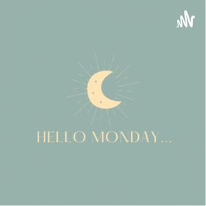 Hello Monday...