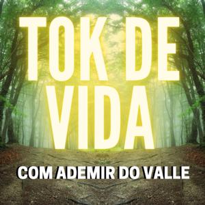 TOK DE VIDA com Ademir do Valle