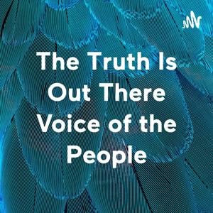 The Truth Is Out There Voice of the People