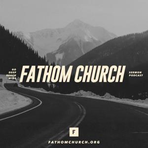 Fathom Church Sermons