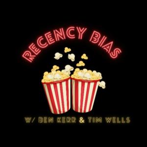 Recency Bias w/ Ben Kerr & Tim Wells