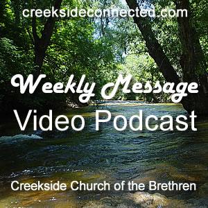 Creekside Church of the Brethren Video Sermon Podcast