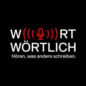 WORTWÖRTLICH. Hören, was andere schreiben.