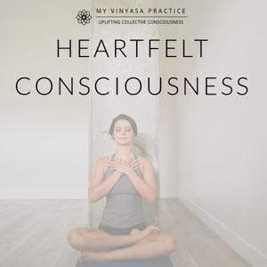 My Vinyasa Practice | Heartfelt Consciousness