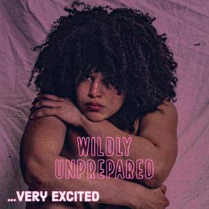 Wildly Unprepared ... Very Excited