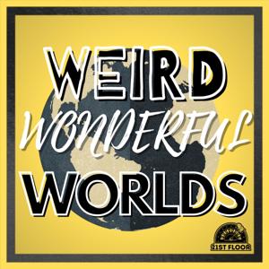 Weird Wonderful Worlds