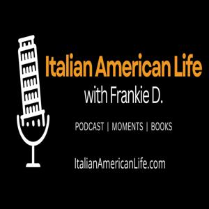 Italian American Life with Frankie D.