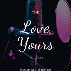 LOVE YOURS PODCAST