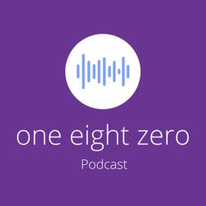 One Eight Zero Podcast