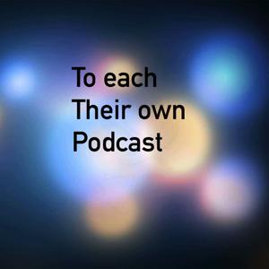 To each their own Podcast