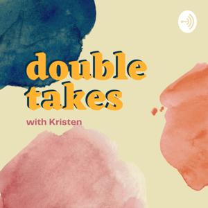 Double Takes with Kristen
