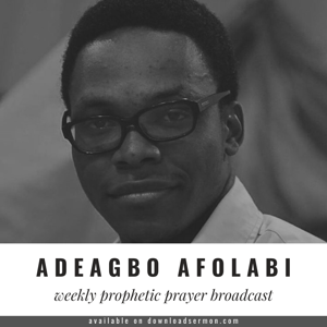 Adeagbo Afolabi - Weekly Prophetic Prayer Broadcast | on DownloadSermon.com