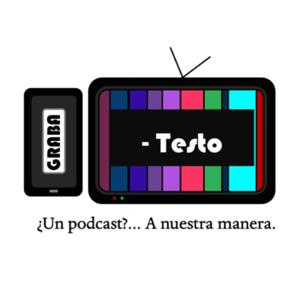 GRABA-Testo ¿Un Podcast...? A nuestra manera.