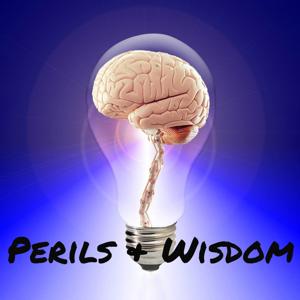 Perils & Wisdom