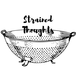 Strained Thoughts - Food Talk