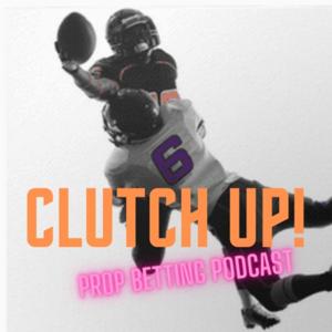 Clutch Up! A Prop Betting Podcast