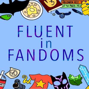 Fluent in Fandoms